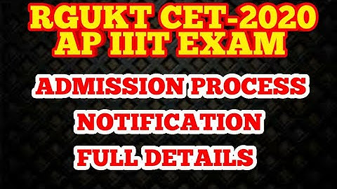 ADMISSION PROCESS IN RGUKT CET 2020 || AP IIIT EXAM|| NOTIFICATION|| FULL DETAILS