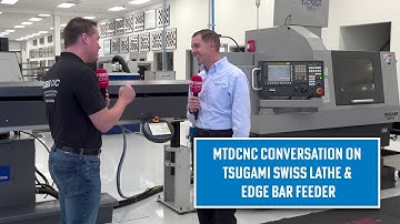 Discussing Tsugami Swiss Lathe and Edge Technologies Bar Feeder with Tony Gunn (MTDCNC)
