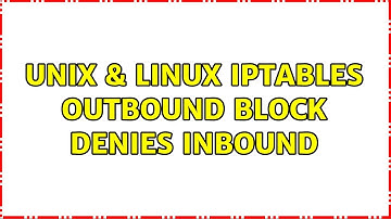 Unix & Linux: Iptables outbound block denies inbound (2 Solutions!!)