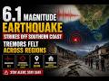 6.1 magnitude earthquake strikes off southern coast, tremors felt across regions