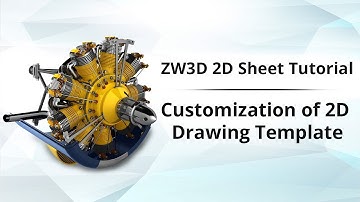 ZW3D 2D Sheet Tutorial - Customization of 2D Drawing Template