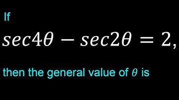 If sec4θ-sec2θ=2, then the general value of θ is
