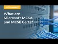 MicroNugget: What are Microsoft MCSA and MCSE Certs?