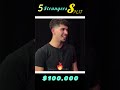 5 Strangers Split $100000