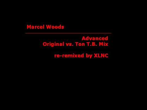 Marcel Woods — Marcel Woods - Advanced (XLNC Original vs. Ton T.B. Mix)