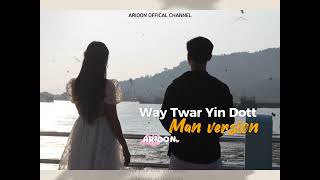 Way Twar Yin Dott - Arioonman Version