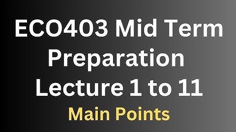 ECO403 Midterm Preparation 1 to 11 [Main Points]