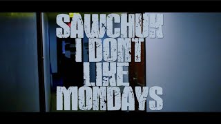 Sawchuk - I Don't Like Monday's