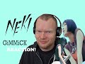 NEK! - GiMMiCK | A Gimmick or worth the Bigger label? | Reaction!