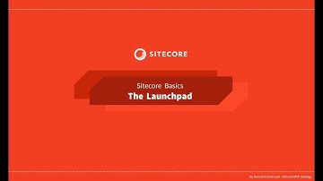 02 - Sitecore Basics Series - The Launchpad