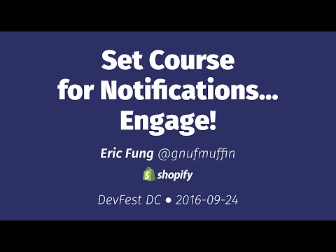 Eric Fung - Set Course for Notifications… Engage!