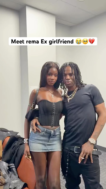 Meet rema ex girlfriend 😭💔
