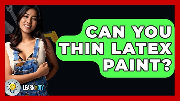 Can You Thin Latex Paint? - LearnToDIY360.com