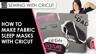 💤 🧵 Sewing with Cricut  - How to Make a Sleep Mask