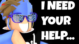 I need your help...