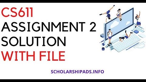 CS611 ASSIGNMENT 2 SOLUTION FALL 2021 WITH FILE LINK CS611 ASSIGNMENT 2 SOLUTION 2021