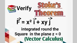 Verify Stokes theorem for F = x²i + xyj for square in z=0 plane | Vector Calculus | Surface Integral