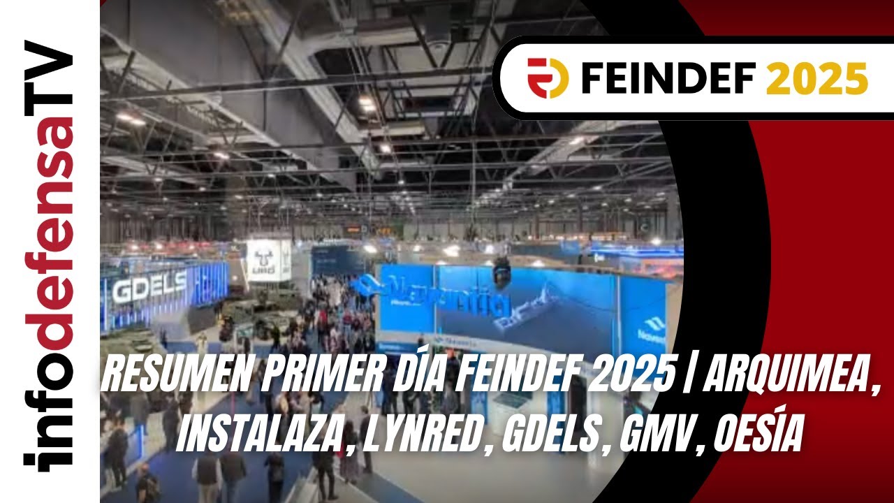 Resumen primer día Feindef 2025 | Arquimea, Instalaza, Lynred, GDELS, GMV, Oesía