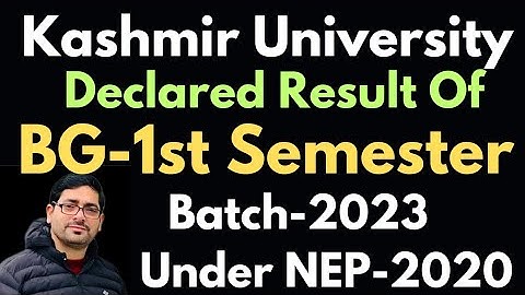Kashmir University Declared Result Of BG-1st Semester Batch-2022 & Batch-2023 Under NEP-2020