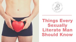 Things every sexually literate man should know | Dr. Laura Berman