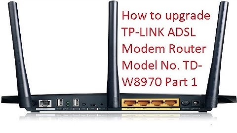 How to upgrade TP-LINK ADSL Modem Router Model No. TD-W8970 Part 1