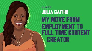 Going Full-Time: Julia Gaitho’s Move from Employment to Full-Time Content Creator | S02E02