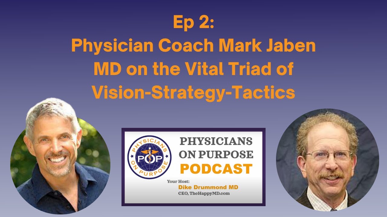 2. Mark Jaben MD on the Vital Triad == Vision-Strategy-Tactics