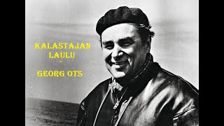 Miniatura de vídeo de "Kalastajan Laulu ~ GEORG  OTS  (1957)"