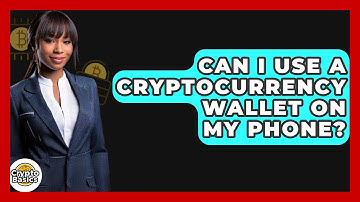 Can I Use A Cryptocurrency Wallet On My Phone? - CryptoBasics360.com
