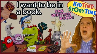 Fan Written Book! "I Want To Be in a Book" - Read aloud for kids