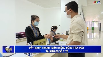 Đẩy mạnh thanh toán không dùng tiền mặt tại các cơ sở y tế| Truyền hình Đắk Lắk