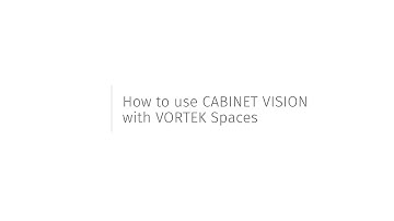 How to Use CABINET VISION with VORTEK Spaces - Tutorial