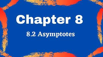Chapter 8 | 8.2 Asymptotes (2/2)