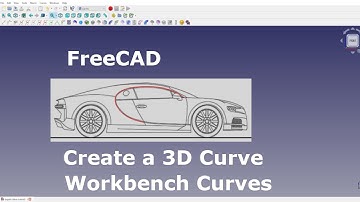 FreeCAD Create a 3D Curve Workbench Curves