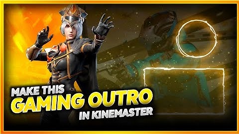 How To Make Gaming Outro In Kinemaster