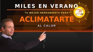 Miles en verano, por qué son tu mejor herramienta para aclimatarte al calor