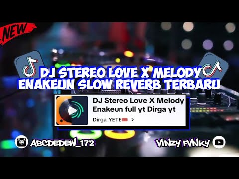 DJ STEREO LOVE X MELODY ENAKEUN DIRGA YETE MENGKANE VIRAL TIKTOK TERBARU 2024 !