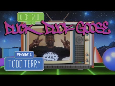 Duck Sauce Presents: Duck Duck Goose - Episode 1: Todd Terry