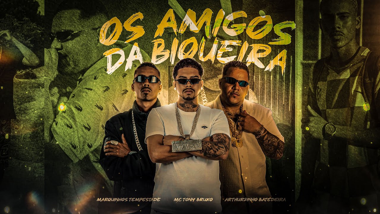 OS AMIGOS DA BIQUEIRA - MC TONY BRUXO, MARQUINHOS TEMPESTADE, ARTHURZINHO BATEDEIRA