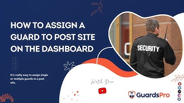 How To Assign Guard To Post Site On The Dashboard?- GuardsPro Support Center Video