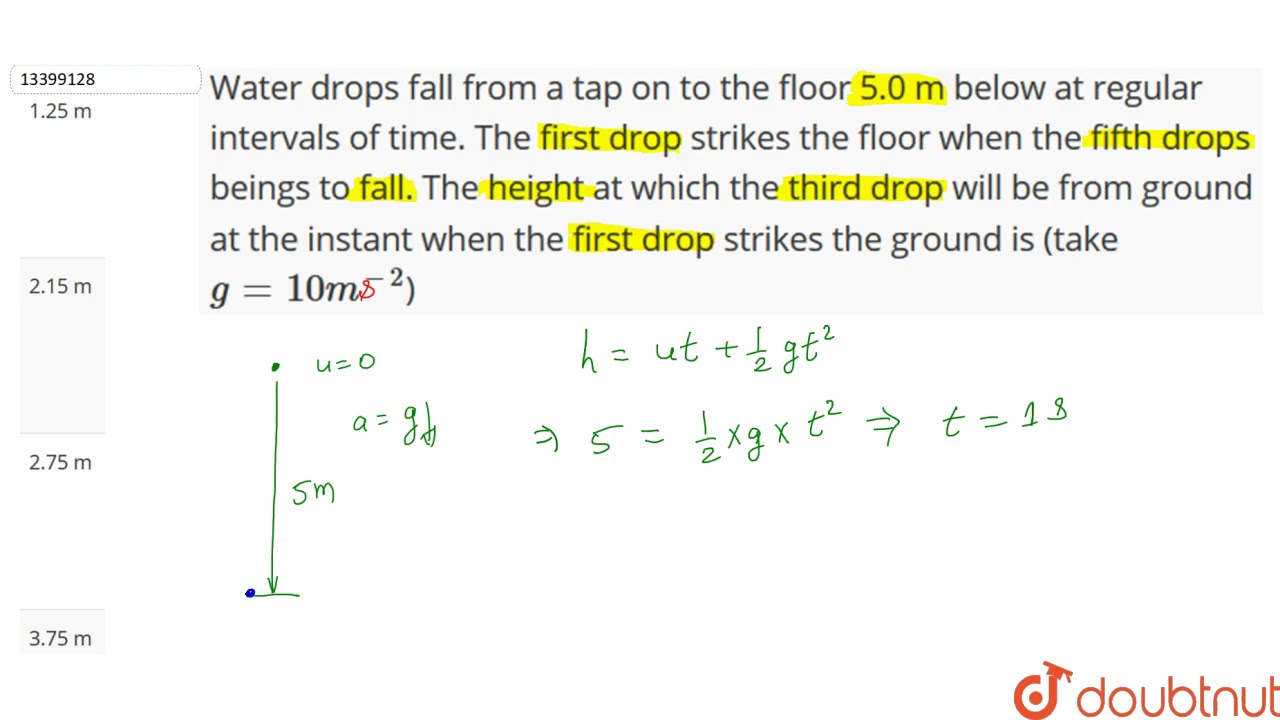 Water Drops Fall From A Tap On To The Floor 5.0 M Below At Regular  Intervals Of Time. The First ... - Youtube