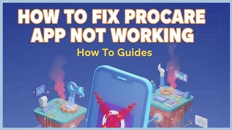 How to Fix Procare App Not Working, Keeps Crashing & Not Loading Issue