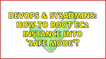DevOps & SysAdmins: How to boot EC2 instance into `safe mode