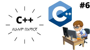 C++ በአማርኛ ለሁሉም ክፍል 6 |about Operator |2020