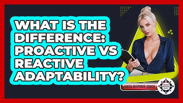 What Is The Difference: Proactive Vs Reactive Adaptability? - Crisis Response Coach