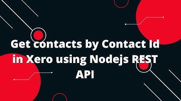 Xero Tutorial for beginners #6 Get contacts by Contact Id in Xero using Nodejs REST API