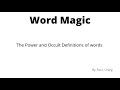 Word Magic: The Power and Occult Definitions of words