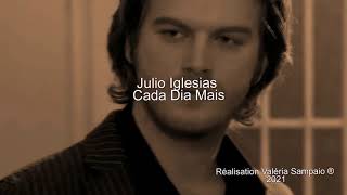 Julio Iglesias - Cada dia mais (Tradução)