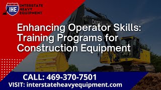 Enhancing Operator Skills  Training Programs for Construction Equipment