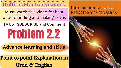 Griffiths Electrodynamics problem 2.2 | Electrostatics | Griffiths Electrodynamics solutions
